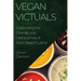 Vegan Victuals: Celebrating the Diversity and Deliciousness of Plant-Based Cuisine