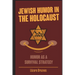 Jewish Humor in the Holocaust: Humor as a survival strategy.