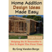 Home Addition Design Ideas Made Easy: Helping Do It Yourselfer's Get It Right The First Time
