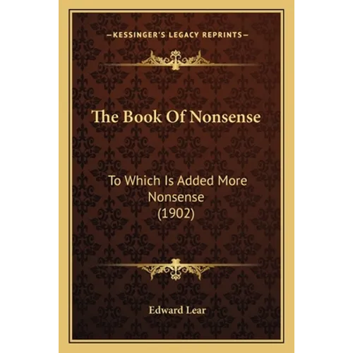 The Book Of Nonsense: To Which Is Added More Nonsense (1902)