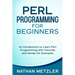 Perl Programming for Beginners: An Introduction to Learn Perl Programming with Tutorials and Hands-On Examples
