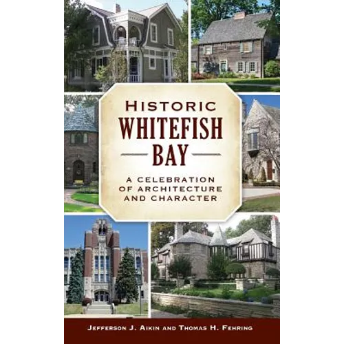 Historic Whitefish Bay: A Celebration of Architecture and Character