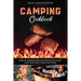 Camping Cookbook: Simple Campfire Recipes for Dutch Oven, Cast Iron and 5 More Methods!