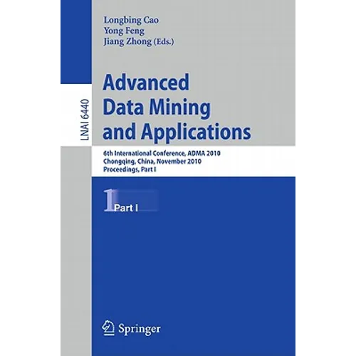 Advanced Data Mining and Applications: 6th International Conference, Adma 2010, Chongqing, China, November 19-21, 2010, Proceedings, Part I