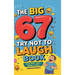 The Big 67 Try Not to Laugh Book: Clean Kids' Jokes, Riddles & Puns - Perfect for Parties, Road Trips & Sleepovers