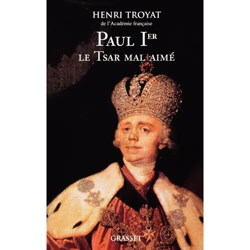 Paul 1er, le tsar mal-aimé
