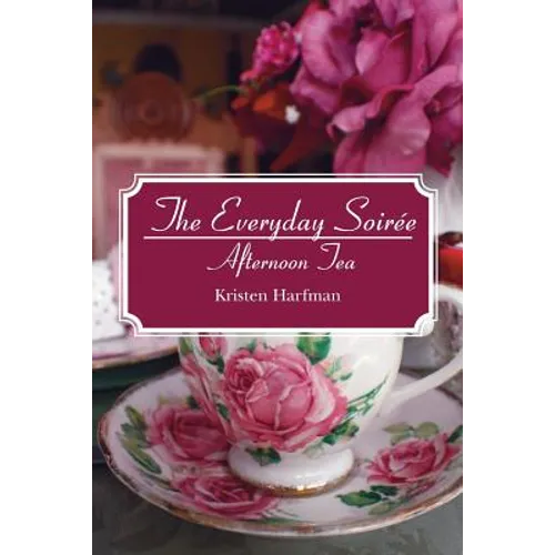 The Everyday Soirée: Afternoon Tea