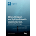 Ethics, Religion, and Spiritual Health: Intersections With Artificial Intelligence or Other Human Enhancement Technologies