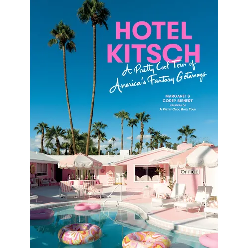 Hotel Kitsch: A Pretty Cool Tour of America's Fantasy Getaways