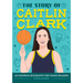 The Story of Caitlin Clark: An Inspiring Biography for Young Readers