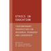 Ethics in Education: Contemporary Perspectives on Research, Pedagogy and Leadership