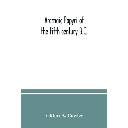 Aramaic papyri of the fifth century B.C.