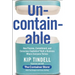 Uncontainable: How Passion, Commitment, and Conscious Capitalism Built a Business Where Everyone Thrives