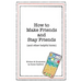 How to Make Friends and Stay Friends: (And Other Helpful Hints)