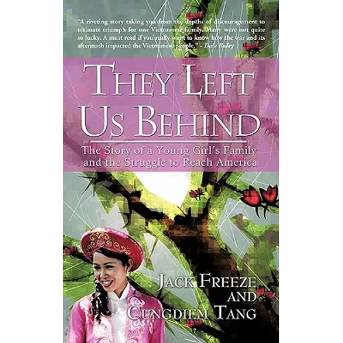 They Left Us Behind: The Story of a Young Girl's Family and the Struggle to Reach America