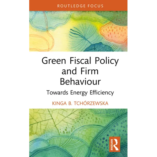 Green Fiscal Policy and Firm Behaviour: Towards Energy Efficiency