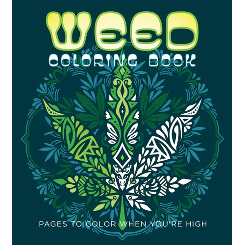 Weed Coloring Book: Pages to Color When You're High