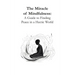The Miracle of Mindfulness: A Guide to Finding Peace in a Hectic World