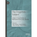 The Forgotten Subject: Subject Constitutions in Mediatized Everyday Worlds