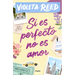 Si Es Perfecto, No Es Amor / If It's Perfect, It's Not Love