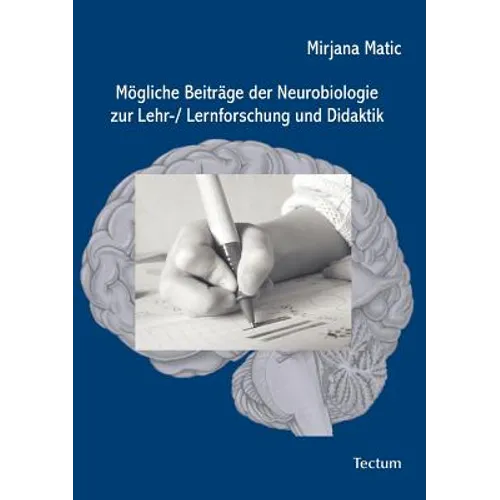 Mögliche Beiträge der Neurobiologie zur Lehr-/ Lernforschung und Didaktik