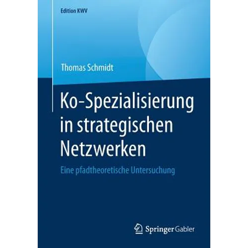 Ko-Spezialisierung in Strategischen Netzwerken: Eine Pfadtheoretische Untersuchung
