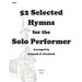 52 Selected Hymns for the Solo Performer-flute version