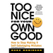 Too Nice for Your Own Good: How to Stop Making 9 Self-Sabotaging Mistakes