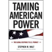 Taming American Power: The Global Response to U.S. Primacy