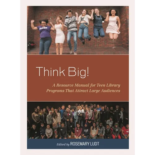 Think Big!: A Resource Manual for Teen Library Programs That Attract Large Audiences