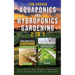 Aquaponics and Hydroponics Gardening - 2 in 1: Learn How to Grow Organic Vegetables, Fruits and Raising Fishes for Beginners