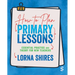 How to Plan Primary Lessons: Essential Practice and Theory for New Teachers