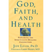 God, Faith, and Health: Exploring the Spirituality-Healing Connection