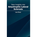New Insights Into Amyotrophic Lateral Sclerosis