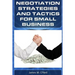 Negotiation Strategies and Tactics for Small Business: How to Lower Costs, Raise Sales, and Put More Money in Your Pocket.