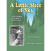 A Little Slice of Sky: A 1950's Childhood in the Wilds of Northern Idaho