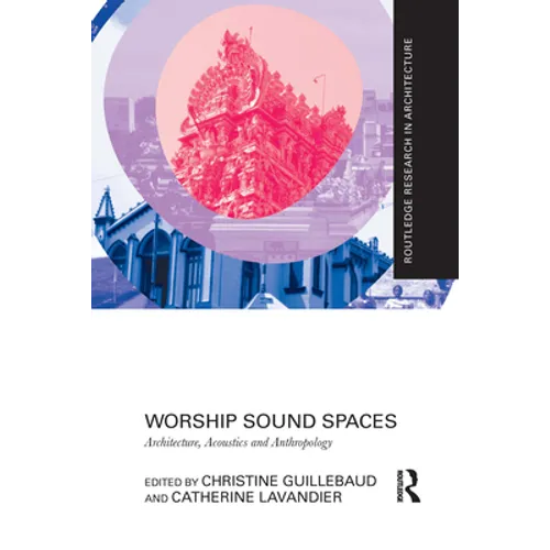 Worship Sound Spaces: Architecture, Acoustics and Anthropology