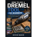 How to Use a Dremel Tool for Beginners: Unlock the Full Potential of Your Dremel for Wood, Metal, Glass, and Beyond