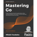 Mastering Go - Second Edition: Create Golang production applications using network libraries, concurrency, machine learning, and advanced data structu