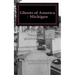 Ghosts of America - Michigan