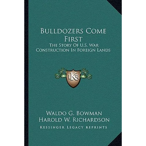 Bulldozers Come First: The Story Of U.S. War Construction In Foreign Lands