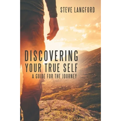 Discovering Your True Self: A Guide for the Journey