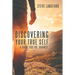 Discovering Your True Self: A Guide for the Journey