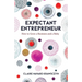 Expectant Entrepreneur: How to Grow a Business and a Baby