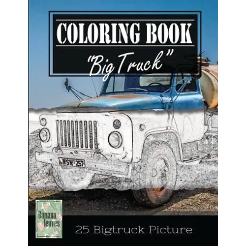 Classic Truck Jumbo Car Sketch Grayscale Photo Adult Coloring Book, Mind Relaxation Stress Relief: Just added color to release your stress and power b - Paperback