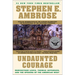 Undaunted Courage: Meriwether Lewis, Thomas Jefferson, and the Opening of the American West