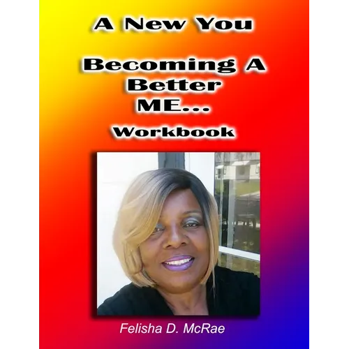 A New You--Becoming A Better Me...Workbook