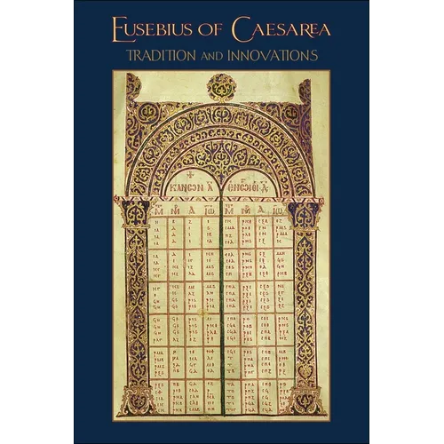 Eusebius of Caesarea: Tradition and Innovations