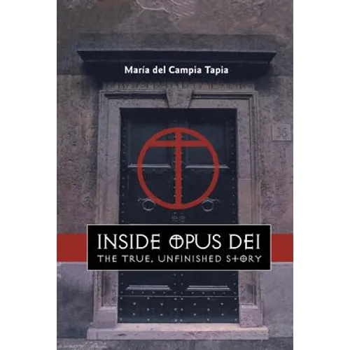 Inside Opus Dei: The True, Unfinished Story