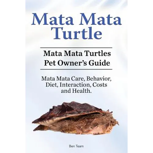 Mata Mata Turtle. Mata Mata Turtles Pet Owner's Guide. Mata Mata Care, Behavior, Diet, Interaction, Costs and Health.